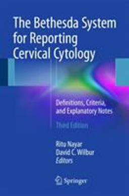 Bethesda System for Reporting Cervical Cytology Definitions, Criteria, and Explanatory Notes 3rd 9783319110738 Front Cover