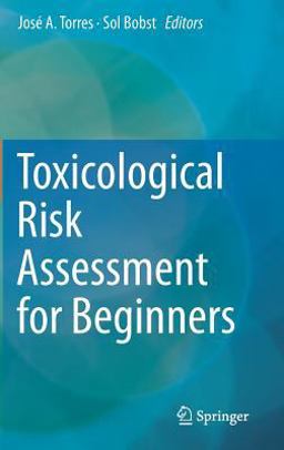 Toxicological Risk Assessment for Beginners  9783319127507 Front Cover