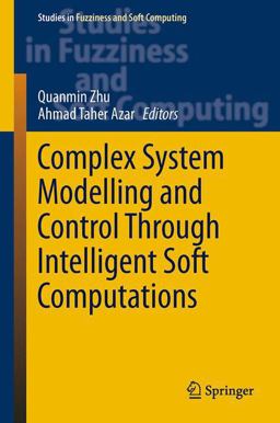 Complex System Modeling and Control Through Intelligent Soft Computing