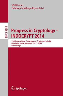 Progress in Cryptology -- INDOCRYPT 2014 Progress in Cryptology -- INDOCRYPT 2014