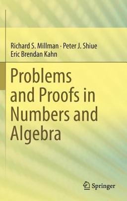 Problems and Proofs in Numbers and Algebra