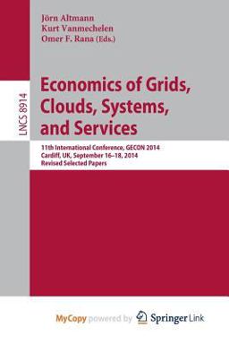 Economics of Grids, Clouds, Systems, and Services Economics of Grids, Clouds, Systems, and Services