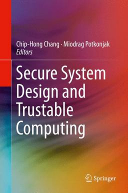 Secure System Design and Trustable Computing Secure System Design and Trustable Computing