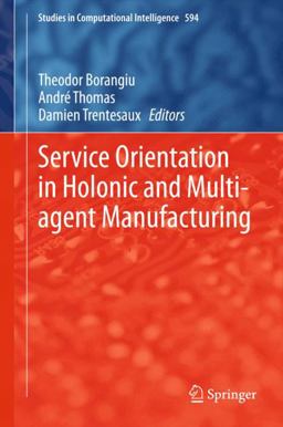 Service Orientation in Holonic and Multi-Agent Manufacturing