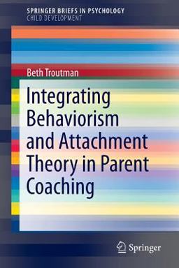 Integrating Behaviorism and Attachment Theory in Parent Coaching  9783319152387 Front Cover