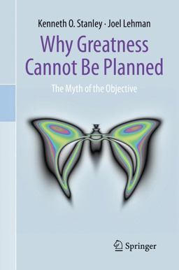 Why Greatness Cannot Be Planned The Myth of the Objective  9783319155234 Front Cover