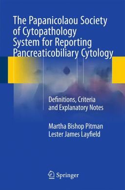 Papanicolaou Society of Cytopathology System for Reporting Pancreaticobiliary Cytology Definitions, Criteria and Explanatory Notes  9783319165882 Front Cover