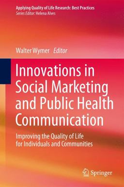Innovations in Social Marketing and Public Health Communication Improving the Quality of Life for Individuals and Communities  9783319198682 Front Cover
