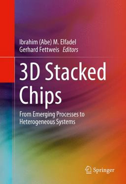 3D Stacked Chips From Emerging Processes to Heterogeneous Systems  9783319204802 Front Cover