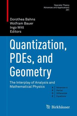 Quantization, PDEs, and Geometry Quantization, PDEs, and Geometry