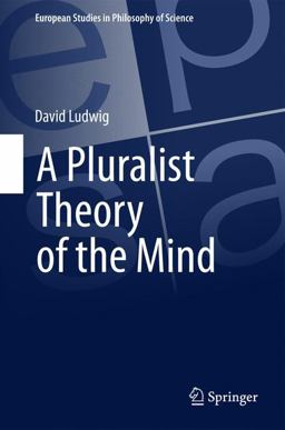 A Pluralist Theory of the Mind A Pluralist Theory of the Mind