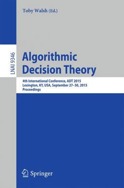 Algorithmic Decision Theory Algorithmic Decision Theory