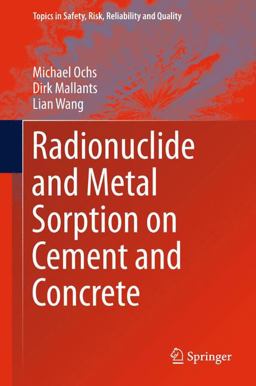 Radionuclide and Metal Sorption on Cement and Concrete Radionuclide and Metal Sorption on Cement and Concrete