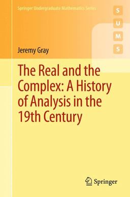 The Real and the Complex: a History of Analysis in the 19th Century
