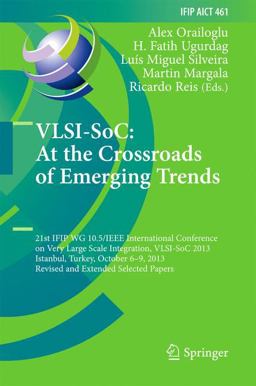 VLSI-SoC: at the Crossroads of Emerging Trends VLSI-SoC: at the Crossroads of Emerging Trends