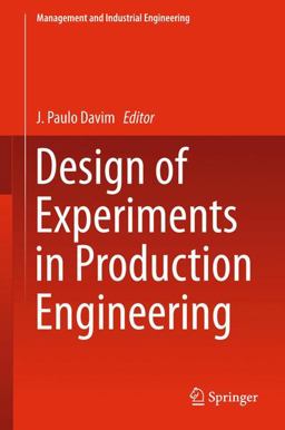 Design of Experiments in Production Engineering Design of Experiments in Production Engineering