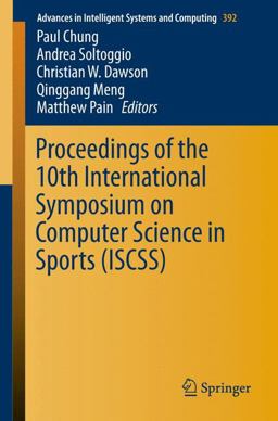 Proceedings of the 10th International Symposium on Computer Science in Sports (ISCSS) Proceedings of the 10th International Symposium on Computer Science in Sports (ISCSS)