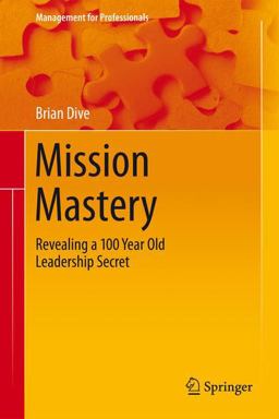 Mission Mastery Revealing a 100 Year Old Leadership Secret  9783319252216 Front Cover
