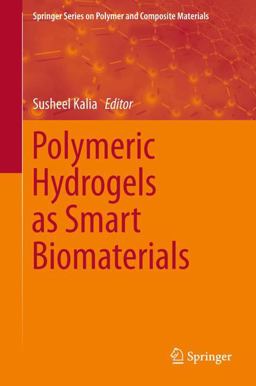 Polymeric Hydrogels As Smart Biomaterials Polymeric Hydrogels As Smart Biomaterials