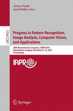 Progress in Pattern Recognition, Image Analysis, Computer Vision, and Applications Progress in Pattern Recognition, Image Analysis, Computer Vision, and Applications