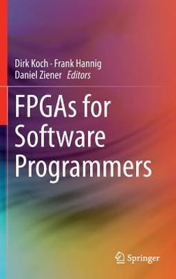FPGAs for Software Programmers FPGAs for Software Programmers