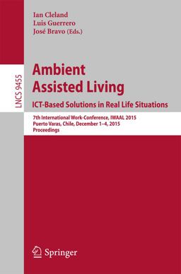 Ambient Assisted Living. ICT-Based Solutions in Real Life Situations Ambient Assisted Living. ICT-Based Solutions in Real Life Situations
