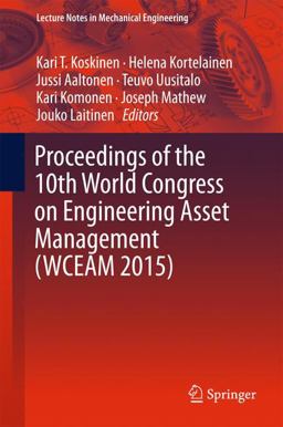 Proceedings of the 10th World Congress on Engineering Asset Management (WCEAM 2015) Proceedings of the 10th World Congress on Engineering Asset Management (WCEAM 2015)