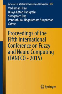 Proceedings of the Fifth International Conference on Fuzzy and Neuro Computing (FANCCO - 2015) Proceedings of the Fifth International Conference on Fuzzy and Neuro Computing (FANCCO - 2015)
