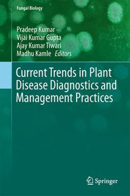 Current Trends in Plant Disease Diagnostics and Management Practices Current Trends in Plant Disease Diagnostics and Management Practices