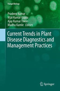 Current Trends in Plant Disease Diagnostics and Management Practices Current Trends in Plant Disease Diagnostics and Management Practices