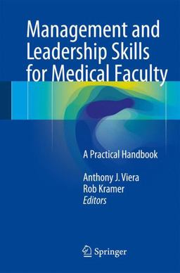 Management and Leadership Skills for Medical Faculty and Healthcare Executives A Practical Handbook  9783319277790 Front Cover