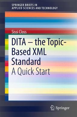 DITA-The Topic-based XML Standard  9783319283487 Front Cover