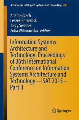 Information Systems Architecture and Technology: Proceedings of 36th International Conference on Information Systems Architecture and Technology - ISAT 2015 - Part II Information Systems Architecture and Technology: Proceedings of 36th International Conference on Information Systems Architecture and Technology - ISAT 2015 - Part II
