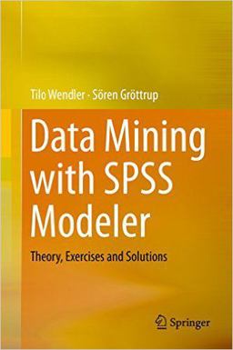 Data Mining with SPSS Modeler: Theory, Exercises and Solutions  9783319287072 Front Cover