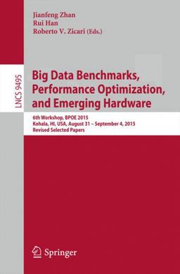 Big Data Benchmarks, Performance Optimization, and Emerging Hardware