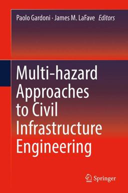 Multi-Hazard Approaches to Civil Infrastructure Engineering