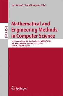 Mathematical and Engineering Methods in Computer Science Mathematical and Engineering Methods in Computer Science