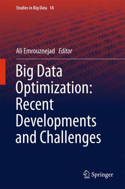 Big Data Optimization: Recent Developments and Challenges Big Data Optimization: Recent Developments and Challenges