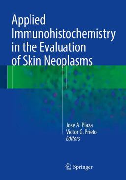 Applied Immunohistochemistry in the Evaluation of Skin Neoplasms  9783319305882 Front Cover