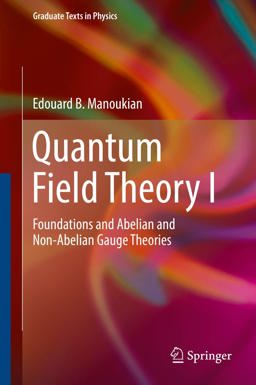 Quantum Field Theory I Foundations and Abelian and Non-Abelian Gauge Theories  9783319309385 Front Cover