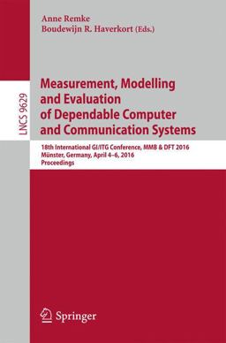 Measurement, Modelling and Evaluation of Dependable Computer and Communication Systems Measurement, Modelling and Evaluation of Dependable Computer and Communication Systems