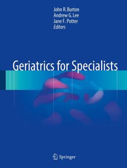 Geriatrics for Specialists Geriatrics for Specialists