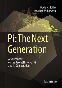 Pi, the Next Generation: A Sourcebook on the Recent History of Pi and Its Computation  9783319323756 Front Cover