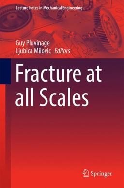 Fracture at All Scales Fracture at All Scales