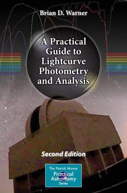 A Practical Guide to Lightcurve Photometry and Analysis A Practical Guide to Lightcurve Photometry and Analysis