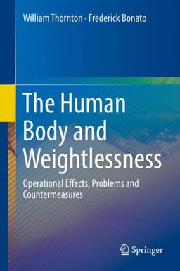 Human Body and Weightlessness Operational Effects, Problems and Countermeasures  9783319328287 Front Cover