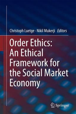 Order Ethics: an Ethical Framework for the Social Market Economy