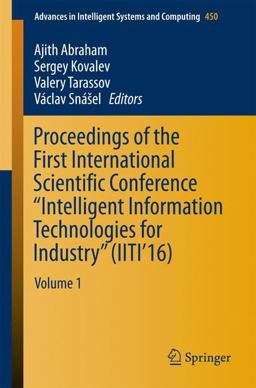 Proceedings of the First International Scientific Conference "Intelligent Information Technologies for Industry" (IITI' 16)