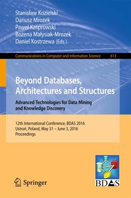 Beyond Databases, Architectures and Structures. Advanced Technologies for Data Mining and Knowledge Discovery Beyond Databases, Architectures and Structures. Advanced Technologies for Data Mining and Knowledge Discovery