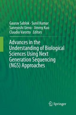 Advances in the Understanding of Biological Sciences Using Next Generation Sequencing (Ngs) Approaches